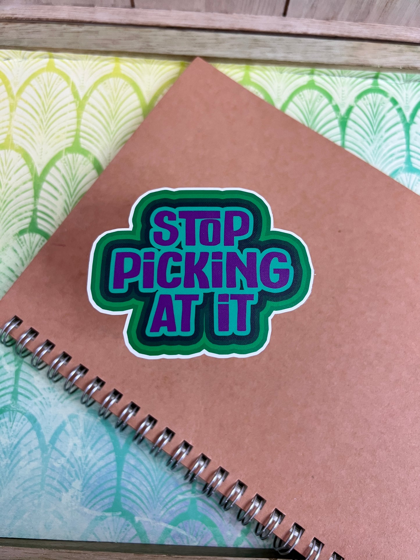 Stop Picking At It Vinyl Sticker