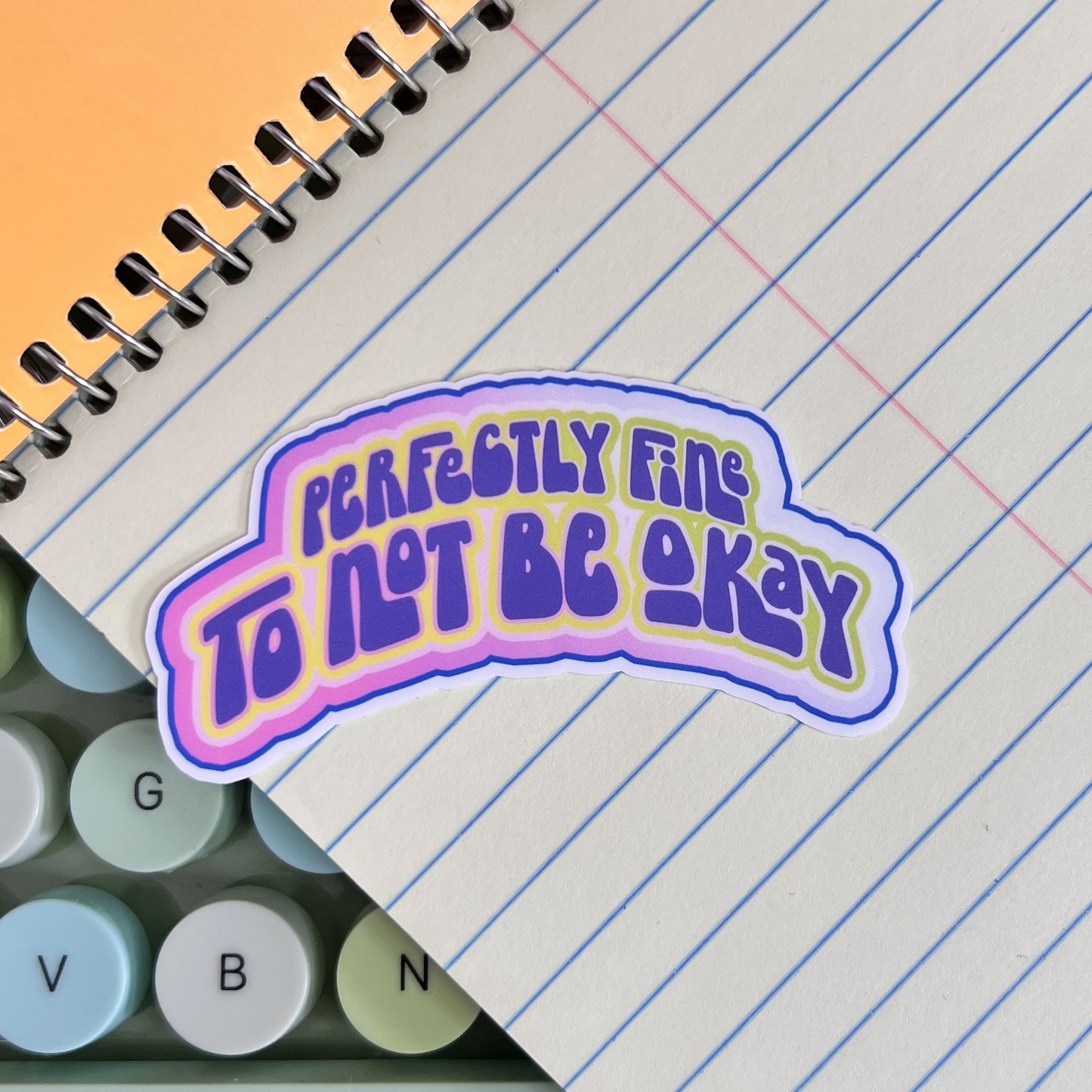 It's Perfectly Fine To Not Be Okay Vinyl Sticker