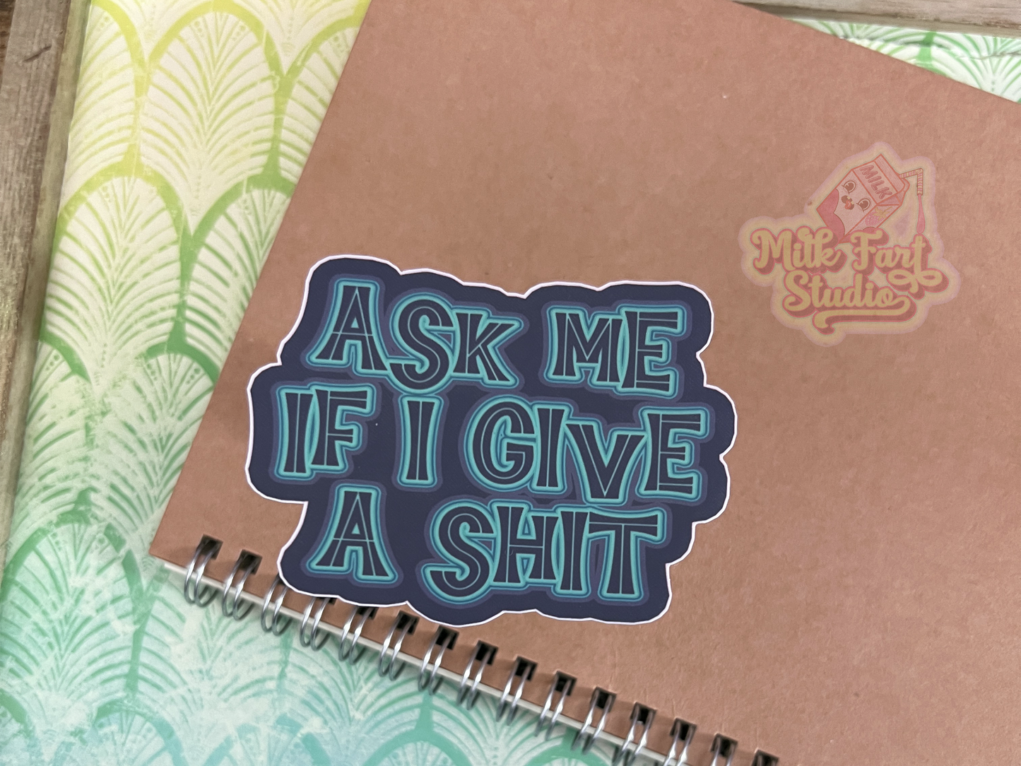 Ask Me If I Give A Shit Vinyl Sticker