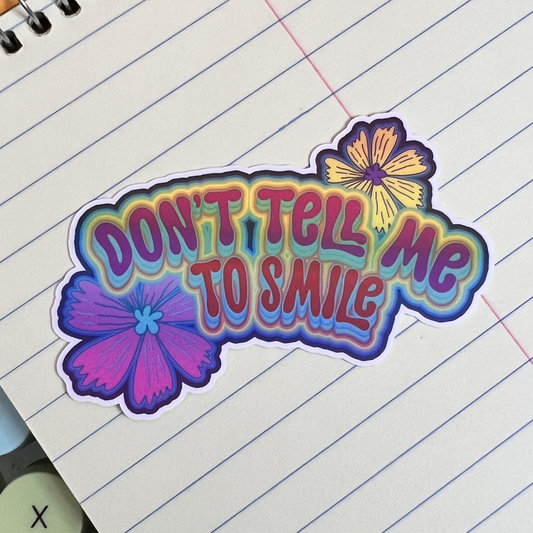 Don't Tell Me To Smile Vinyl Sticker