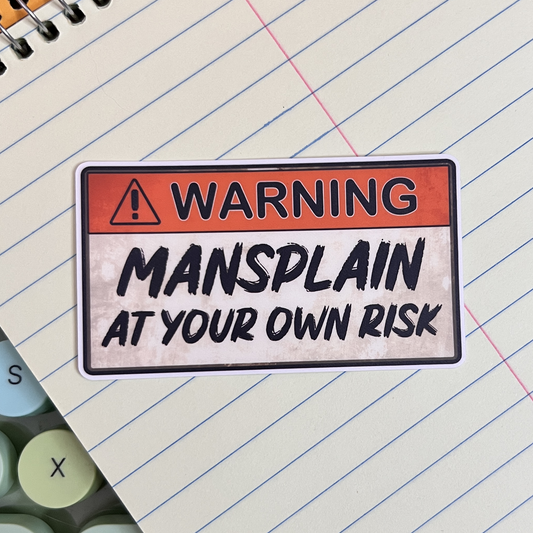 Mansplain At Your Own Risk Vinyl Sticker