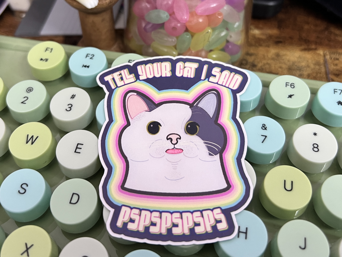 Tell Your Cat I Said PSPSPS Vinyl Sticker